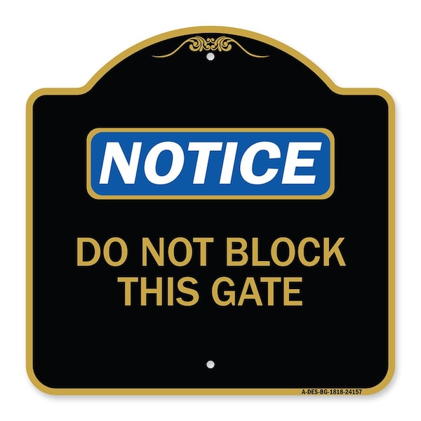 Signmission Designer Series Sign-Do Not Block This Gate, Black & Gold Aluminum Sign, 18" x 18", BG-1818-24157 A-DES-BG-1818-24157 - main